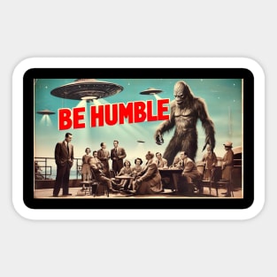 Sit down, be humble Sticker